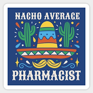 Funny Nacho Average Pharmacist Sticker